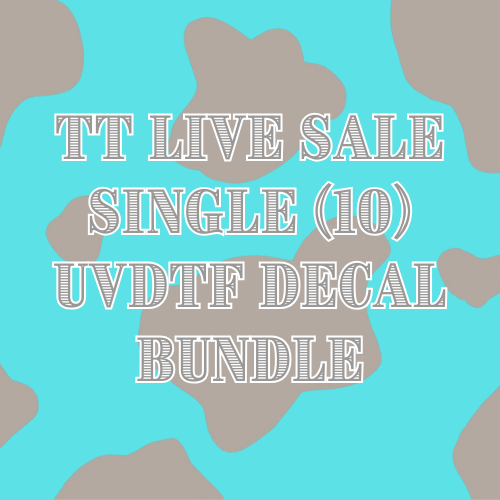 TT LIVE SALE UVDTF SINGLE DECAL BUNDLE