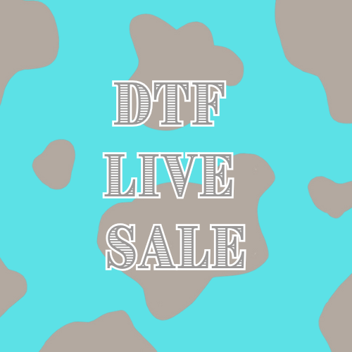 DTF LIVE SALE