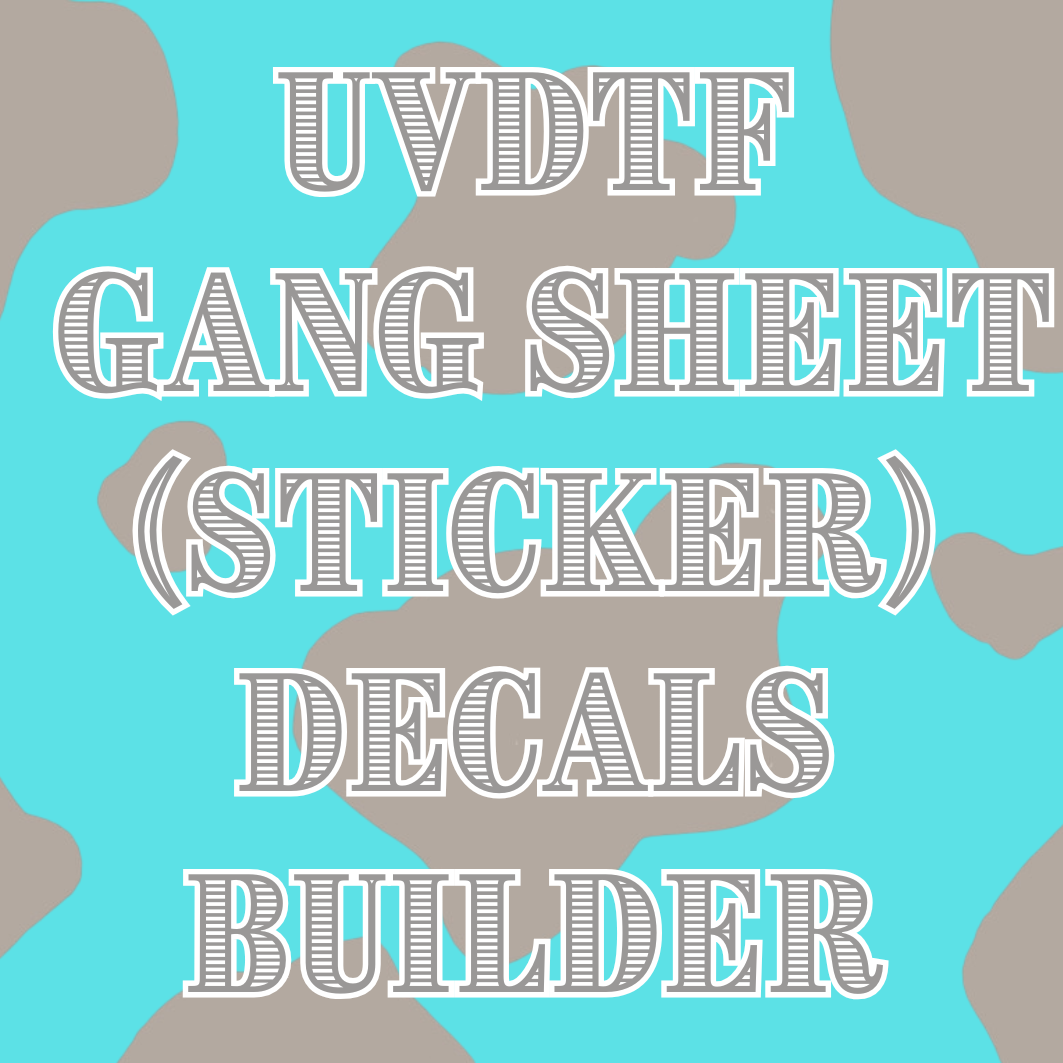 UVDTF Gang Sheet Builder (STICKERS)